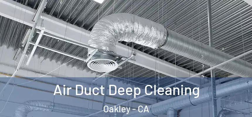  Air Duct Deep Cleaning Oakley - CA