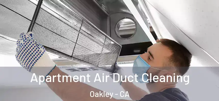 Apartment Air Duct Cleaning Oakley - CA