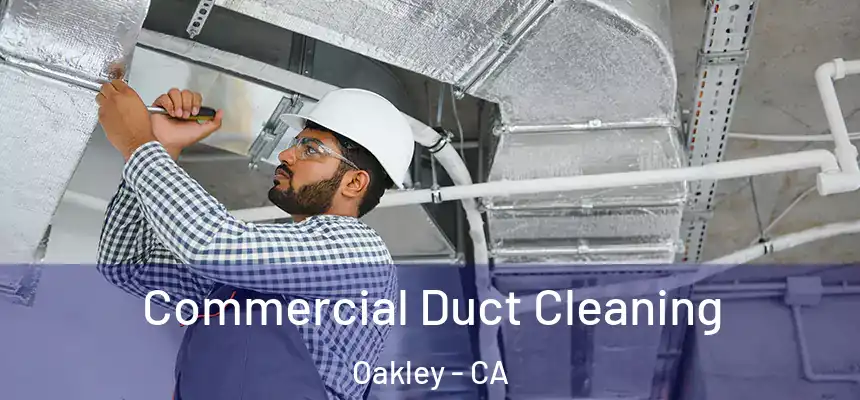  Commercial Duct Cleaning Oakley - CA