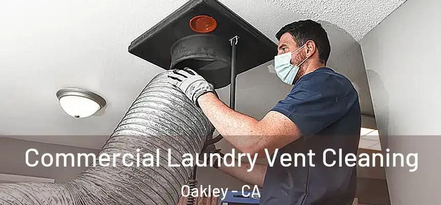 Commercial Laundry Vent Cleaning Oakley - CA