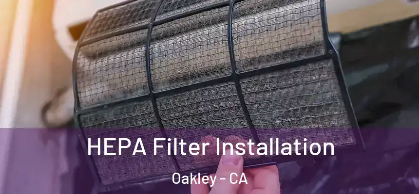  HEPA Filter Installation Oakley - CA