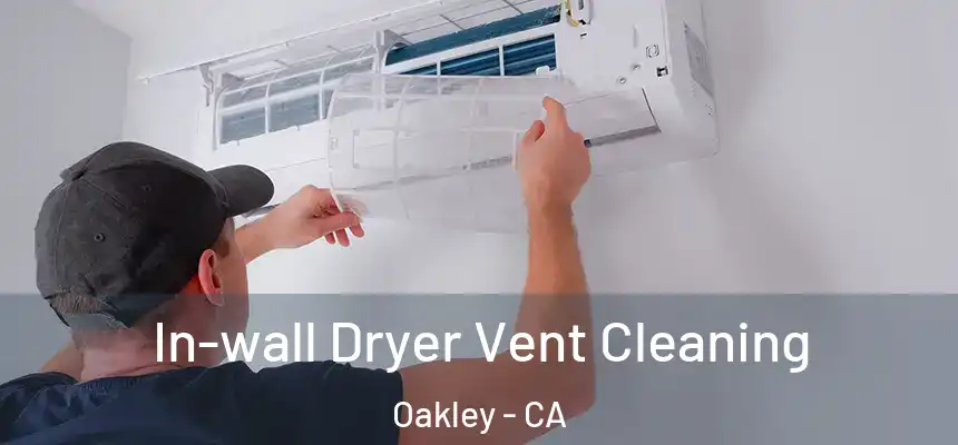 In-wall Dryer Vent Cleaning Oakley - CA
