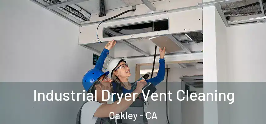  Industrial Dryer Vent Cleaning Oakley - CA