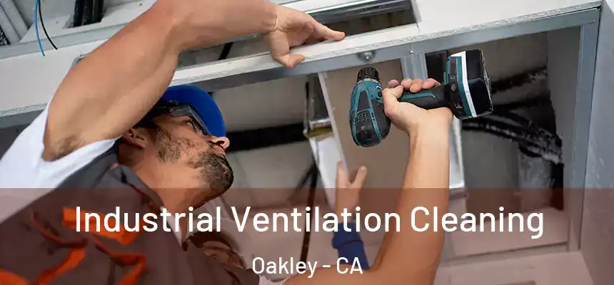  Industrial Ventilation Cleaning Oakley - CA