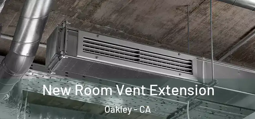New Room Vent Extension Oakley - CA