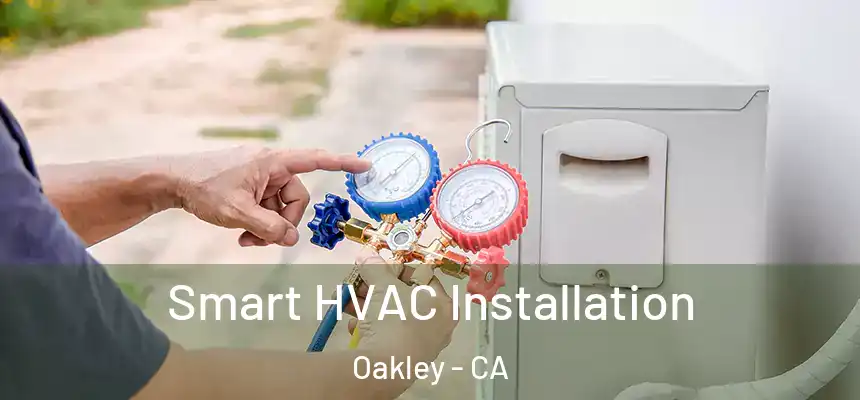  Smart HVAC Installation Oakley - CA
